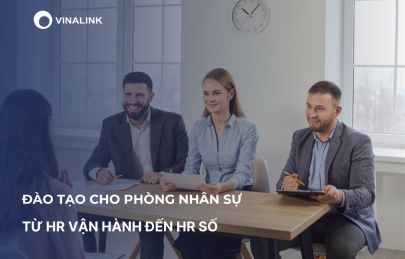 Đào tạo cho phòng nhân sự: Từ HR vận hành đến HR số